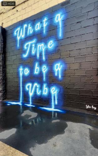 What A Time To Be A Vibe- Baytown Art Alley- Baytown, Tx